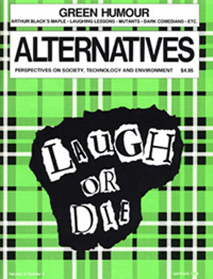 Green Humour: Laugh or Die Alternatives Journal 16.2