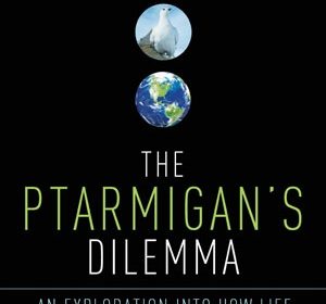 The Ptarmigan's Dilemma book review A\J AlternativesJournal.ca