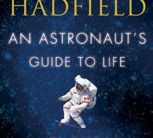 An Astronaut's Guide to Life on Earth book review A\J AlternativesJournal.ca