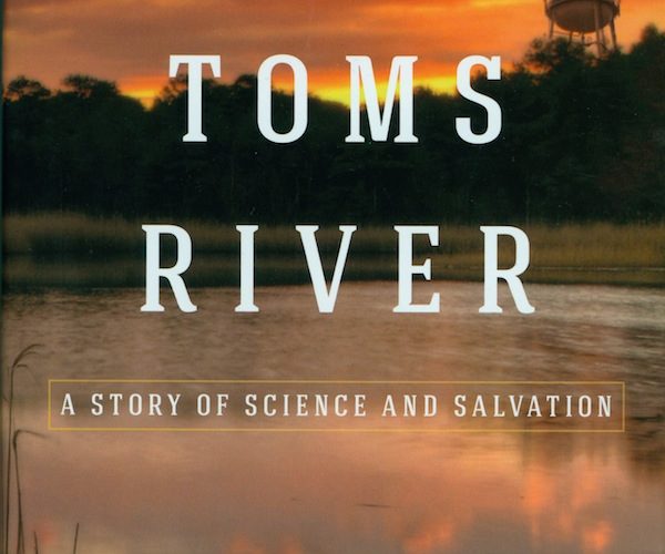 Toms River: A Story of Science and Salvation \ Dan Fagin