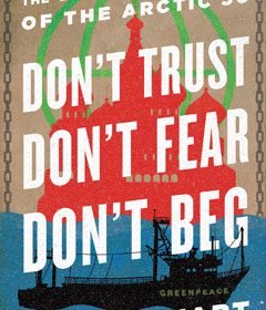 Don’t Trust, Don’t Fear, Don’t Beg: The Extraordinary Story of the Arctic Thirty