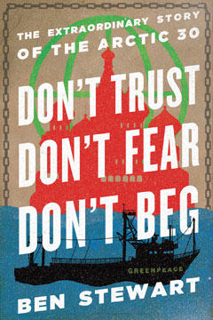 Don’t Trust, Don’t Fear, Don’t Beg: The Extraordinary Story of the Arctic Thirty