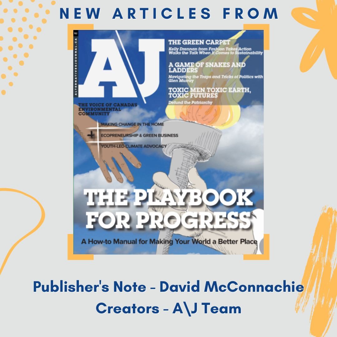 Today, our Playbook for Progress content includes A\J Publisher David McConnachie's Publisher's Note which explores how this issue was conceived! We are also sharing our Creators page, which gives background info on the A\J team and key contributors as well as our thoughts on what the word “progress” means to us. Click the link in our bio, or head over to alternativesjournal.ca to read today!
.
.
.
#environmentaljustice #ecofriendly #sustainability #environmental #ecology
#environmentalist #environment #environmentallyfriendly #nature #climatechange
#conservation #sustainable #environmentaleducation #environmentalscience #magazine #journal